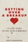 Getting Over A Breakup