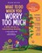 What to Do When You Worry Too Much Second Edition