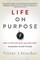 Strecher, V: Life on Purpose