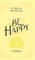 If I Really Wanted to Be Happy, I Would . . .