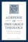 A Defense of Free Grace Theology