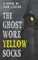 The Ghost Wore Yellow Socks