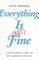 Everything Is (Not) Fine