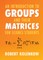 An Introduction to Groups and Their Matrices for Science Students