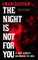 The Night Is Not for You