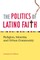 The Politics of Latino Faith