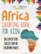 Africa Coloring Book For Kids! Discover This Collection Of Coloring Pages