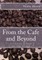 From the Cafe and Beyond
