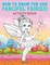 How to Draw Fun and Fanciful Fairies! Activity Book
