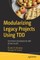 Modularizing Legacy Projects Using Tdd