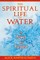 The Spiritual Life of Water