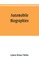 Automobile biographies; an account of the lives and the work of those who have been identified with the invention and development of self-propelled vehicles on the common roads