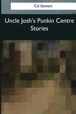Uncle Josh's Punkin Centre Stories Uncle Josh's Punkin Centre Stories