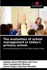 The evaluation of school management in today's primary school. The evaluation of school management in today's primary school.