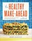 The Healthy Make-Ahead Cookbook