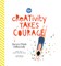 Creativity Takes Courage
