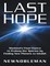 Last Hope: Mankind's Final Chance to Prolong Our Species By Finding New Planets to Inhabit