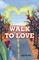 Walk to Love