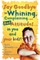 Say Goodbye to Whining, Complaining, and Bad Attitudes... in You and Your Kids