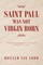 Saint Paul Was Not Virgin Born