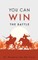You Can Win the Battle