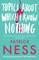 Topics about Which I Know Nothing. Patrick Ness
