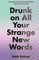 Drunk on All Your Strange New Words