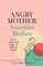 Angry Mother Assertive Mother