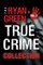 The Ryan Green True Crime Collection