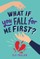 What If You Fall for Me First?