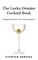 The Lucky Drinker Cocktail Book