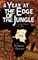 A Year at the Edge of the Jungle