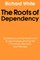 The Roots of Dependency