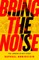 Bring the Noise