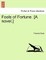 Fools of Fortune. [A Novel.] Vol. II