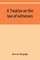A treatise on the law of witnesses