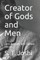 Creator of Gods and Men