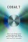 Cobalt - Physical Properties, Metallurgy, Alloys, Chemistry and Uses