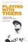Playing with Tigers
