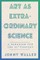 Art as Extraordinary Science