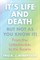 It's Life And Death, But Not As You Know It!