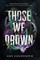 Those We Drown