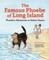 The Famous Phoebe of Long Island