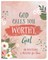 God Calls You Worthy, Girl
