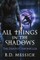 All Things in the Shadows