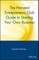 The Harvard Entrepreneurs Club Guide to Starting Your Own Business