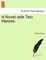 A Novel with Two Heroes.
