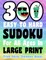 300 Easy To Hard Sudoku For All Ages In Large Print