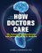 How Doctors Care