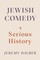 Jewish Comedy: A Serious History